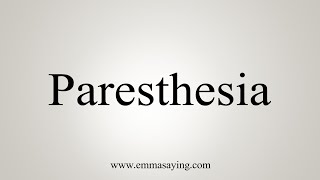 How To Say Paresthesia [upl. by Allertse924]