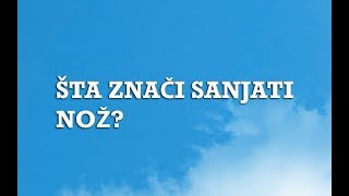 Sanjarica  Sanovnik  Šta znači sanjati Nož [upl. by Nek]