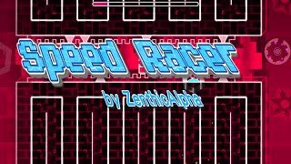 Geometry Dash  Easy Demon  Speed Racer by ZenthicAlpha [upl. by Aplihs]