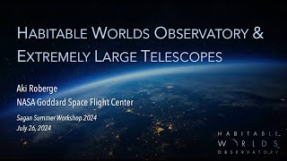 Habitable Worlds Observatory and Extremely Large Telescopess  Aki Roberge NASA GSFC [upl. by Taima]