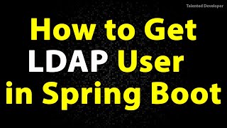 How to Get LDAP User in Spring Boot [upl. by Amre350]