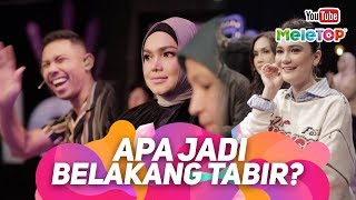 Apa Jadi Belakang Tabir MeleTOP  Dato Sri Siti Nurhaliza Fikry Ibrahim Luna Maya Farah Nabilah [upl. by Hanauq]