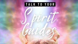 How to Talk to Your Spirit Guides [upl. by Trilbee]