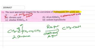 The most appropriate reagent for the conversion of 2pentanone into acetic acid is [upl. by Niamor]