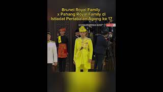 Brunei Royal Family x Pahang Royal Family di Istiadat Pertabalan Agong ke 17 [upl. by Tayib]