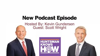 Huntsman Knows How podcast featuring Advanced Materials Division President Scott Wright [upl. by Rialc]