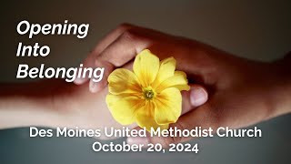 Opening Into Belonging  Des Moines United Methodist Church  October 20 2024 [upl. by Gnas156]