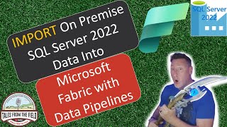 Microsoft Fabric Import On Premise SQL Server 2022 Data into Microsoft Fabric with Data Pipelines [upl. by Aryc]