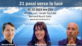 21 passi verso la Luce con Marina Tonini Luca Donini e Bernard Rouch [upl. by Lorrin877]