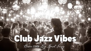 Classic 1940s Big Band Swing 🎷 Iconic Club Jazz Vibes amp Timeless Tunes 🕺 Swing Jazz Jazz Classic [upl. by Suilienroc]