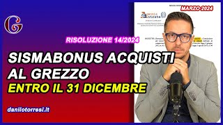 SISMABONUS ACQUISTI con immobile al grezzo  Risoluzione 14 del 2024 dell’Agenzia delle Entrate [upl. by Eliades302]