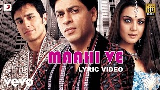 Maahi Ve Lyric Video  Kal Ho Naa HoShah Rukh KhanSaif AliPreityUdit NarayanKaran J [upl. by Eniamej]