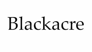 How to Pronounce Blackacre [upl. by Tattan]