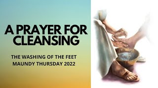 A PRAYER FOR CLEANSING  Maundy Thursday Washing of the Feet 2022 Prayer  Catholic Novena [upl. by Ttreve674]