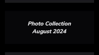 Photo Collection  August 2024 [upl. by Ferretti]