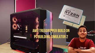 AMD Threadripper Build An EPIC Workstation PC on PC Building Simulator 2 [upl. by Fitzhugh]