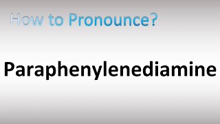 How to Pronounce Paraphenylenediamine [upl. by Lida]