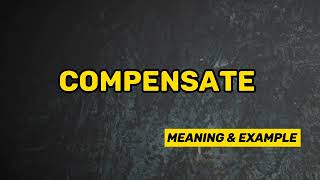 What Does COMPENSATE Means  Meanings And Definitions in ENGLISH [upl. by Assyram]