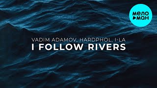 Vadim Adamov Hardphol i La  I Follow Rivers Single 2024 [upl. by Casilde]