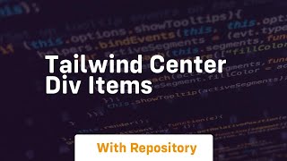 tailwind center div items [upl. by Doykos]