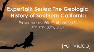 BCC ExperTalk quotThe Geologic History of Southern Californiaquot with Eric Cathcart MS 1302021 [upl. by Vina]