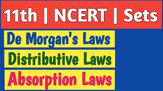 11th  NCERT  De Morgans Laws  Distributive Laws  Absorption Laws [upl. by Tudela569]