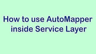 How to Use AutoMapper on Service Layer in Aspnet CoreCode RefactoringCoding Best Practicespart8 [upl. by Yvi457]