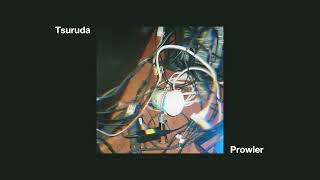 Tsuruda  Prowler Official Audio [upl. by Jaeger]