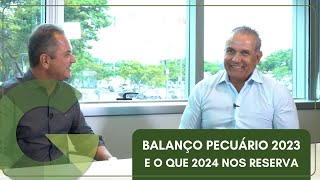 PERSPECTIVAS E OPORTUNIDADES BALANÇO PECUÁRIO 2023 E O QUE 2024 NOS RESERVA [upl. by Aramanta]