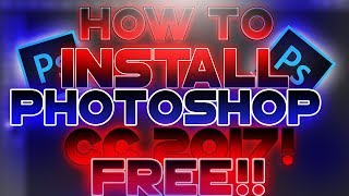 HOW TO GET PHOTOSHOP CC 2017 FOR FREE 2017 WINDOWS 10 [upl. by Brown]