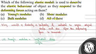 Which of the following elastic moduli is used to describe the elastic behaviour of object as the [upl. by Ailaht]