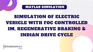 Simulation of EV with FOC controlled IM Regen Braking amp Indian Drive Cycle  MATLAB Simulation [upl. by Mintun]