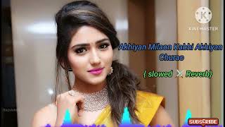 Akhiyan Milaon Kabhi Akhiyan Churao  slowed ⚔️ Reverb 🥀 aman song remix 🎶 gangta Munger studio [upl. by Cherry]