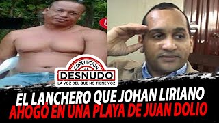 El Lanchero que Johan Liriano ahogó en una playa de Juan Dolio [upl. by Kilar973]