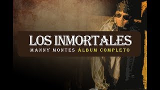 MANNY MONTES  LOS INMORTALES ÁLBUM COMPLETO [upl. by Eiggem]