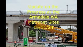 UPDATE ON THE PROGRESS ON THE ARMADALE METRONET SITES 15 11 24 with a bit more [upl. by Azmah]