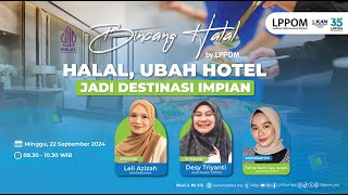 Bincang Halal by LPPOM  Halal Ubah Hotel Jadi Destinasi Impian [upl. by Ayadahs494]