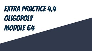 Extra practice Module 64 44 Oligopoly F23 [upl. by Catarina]