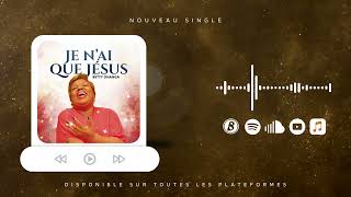 Betty Onanga  Je nai que Jésus Audio officiel [upl. by Norah]