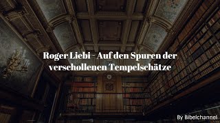 Roger Liebi  Auf den Spuren der verschollenen Tempelschätze [upl. by Nemzzaj564]