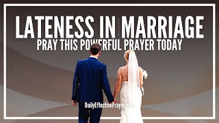 Prayer For Lateness In Marriage  Its Never Too Late [upl. by Varion]