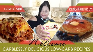 WELCOME TO CARBLESSLY DELICIOUS  LOW CARB RECIPES [upl. by Sudoeht]