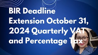 BIR Deadline Extension October 31 2024 Quarterly VAT and Percentage Tax [upl. by Olive507]