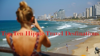 Top Ten Hippie Travel Destinations [upl. by Lielos9]