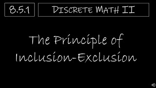 Discrete Math II  851 The Principle of InclusionExclusion [upl. by Chemar]