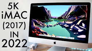 5K iMac 2017 In 2022 Review [upl. by Martha]