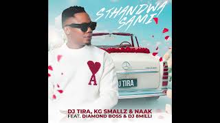 DJ Tira KG Smallz Naak Feat Diamond Boss amp Dj 8 Milli  Sthandwa Sami Official Audio [upl. by Stoneman]