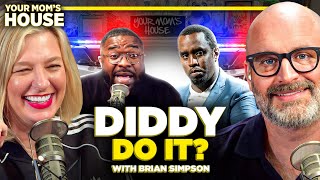 DIDDY Do It w Brian Simpson  Your Moms House Ep 753 [upl. by Idnahr]