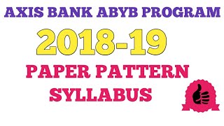 AXIS BANK ABYB PROGRAM 201819 PAPER PATTERN AND SYLLABUS [upl. by Eanil]