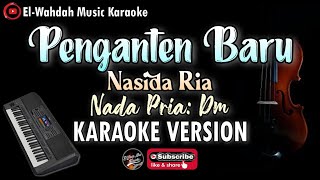 PENGANTEN BARU KARAOKE  NASIDA RIA  NADA PRIA DM  VIDEO LIRIK [upl. by Ellahcim775]